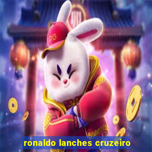 ronaldo lanches cruzeiro